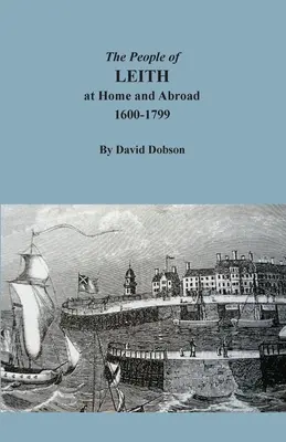 Ľudia z Leithu doma a v zahraničí, 1600-1799 - The People of Leith at Home and Abroad, 1600-1799