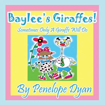 Bayleeho žirafy! Niekedy stačí len žirafa - Baylee's Giraffes! Sometimes Only a Giraffe Will Do