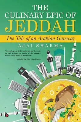 Kulinárska epopeja Džiddy: Príbeh arabskej brány - The Culinary Epic of Jeddah: The Tale of an Arabian Gateway