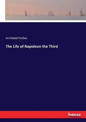 Život Napoleona Tretieho - The Life of Napoleon the Third
