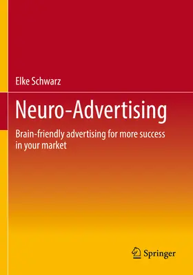 Neuroreklama: Reklama šetrná k mozgu pre väčší úspech na vašom trhu - Neuro-Advertising: Brain-Friendly Advertising for More Success in Your Market