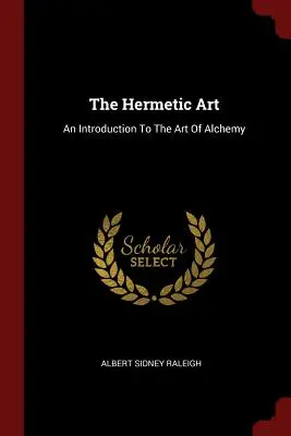 Hermetické umenie: (A. Hermana): Úvod do umenia alchýmie - The Hermetic Art: An Introduction To The Art Of Alchemy