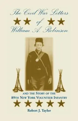 Listy Williama A. Robinsona z občianskej vojny a príbeh 89. newyorskej dobrovoľníckej pechoty - The Civil War Letters of William A. Robinson and the Story of the 89th New York Volunteer Infantry