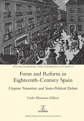 Forma a reforma v Španielsku osemnásteho storočia: Utopické naratívy a sociálno-politická diskusia - Form and Reform in Eighteenth-Century Spain: Utopian Narratives and Socio-Political Debate