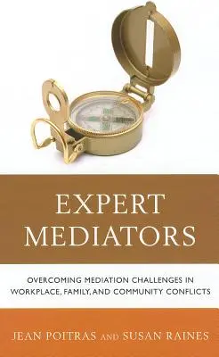 Odborní mediátori: Odborníci na mediáciu: Prekonávanie výziev mediácie v konfliktoch na pracovisku, v rodine a v komunite - Expert Mediators: Overcoming Mediation Challenges in Workplace, Family, and Community Conflicts