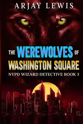 Vlkolaci z Washingtonského námestia: Detektívka newyorskej polície Wizard Book 3 - The Werewolves Of Washington Square: NYPD Wizard Detective Book 3