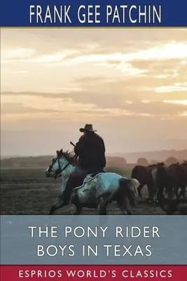 The Pony Rider Boys in Texas (Esprios Classics): or, The Veiled Riddle of the Plains