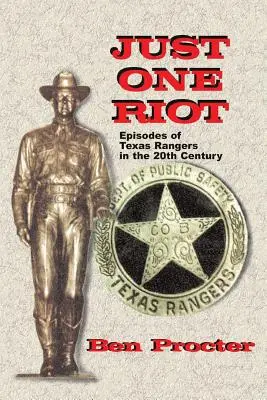 Len jedna vzbura: Epizódy texaských rangerov v 20. storočí - Just One Riot: Episodes of Texas Rangers in the 20th Century