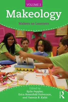 Makeology (Maketológia): Makers as Learners (Volume 2) - Makeology: Makers as Learners (Volume 2)