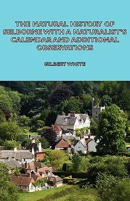 Prírodopis Selbornu s prírodopisným kalendárom a ďalšími pozorovaniami - The Natural History of Selborne with a Naturalist's Calendar and Additional Observations