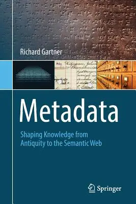 Metadáta: Tvorba vedomostí od staroveku po sémantický web - Metadata: Shaping Knowledge from Antiquity to the Semantic Web