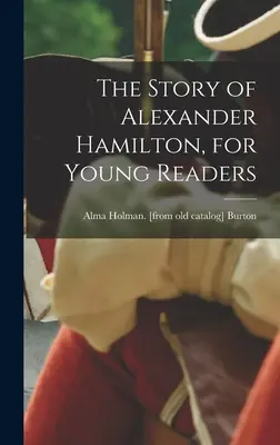 Príbeh Alexandra Hamiltona pre mladých čitateľov - The Story of Alexander Hamilton, for Young Readers