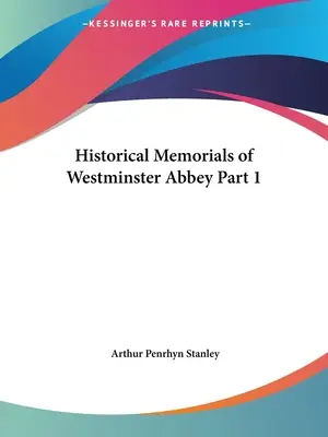 Historické pamiatky Westminsterského opátstva 1. časť - Historical Memorials of Westminster Abbey Part 1