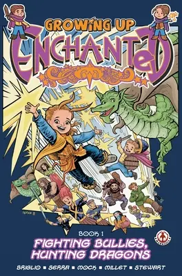 Growing Up Enchanted: Boj s tyranmi, lov drakov - špeciálne vydanie - Growing Up Enchanted: Fighting Bullies, Hunting Dragons - Special Edition