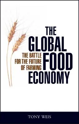 Globálne potravinové hospodárstvo: Globálna ekonomika: Boj o budúcnosť poľnohospodárstva - The Global Food Economy: The Battle for the Future of Farming