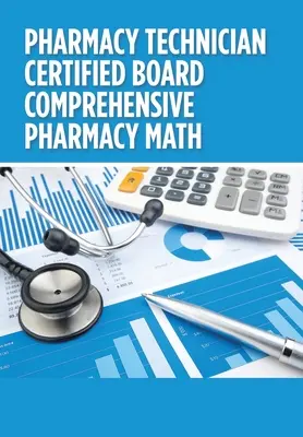 Farmaceutický technik Certified Board Comprehensive Pharmacy Math - Pharmacy Technician Certified Board Comprehensive Pharmacy Math