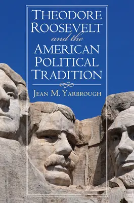 Theodore Roosevelt a americká politická tradícia - Theodore Roosevelt and the American Political Tradition