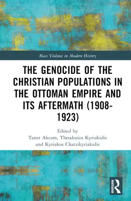 Genocída kresťanského obyvateľstva v Osmanskej ríši a jej následky (1908 - 1923) - The Genocide of the Christian Populations in the Ottoman Empire and its Aftermath (1908-1923)