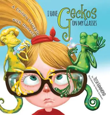 Mám gekóny na okuliaroch: Boj dieťaťa s úprimnosťou - I Have Geckos on my Glasses: A Child's Struggle with Honesty