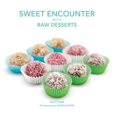 Sladké stretnutie so surovými dezertmi - Sweet Encounter with Raw Desserts