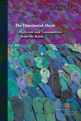 Dekoloniálna priepasť: Mystika a kozmopolitika z ruín - The Decolonial Abyss: Mysticism and Cosmopolitics from the Ruins