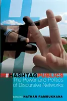 Hashtag Publics: Moc a politika diskurzívnych sietí - Hashtag Publics: The Power and Politics of Discursive Networks