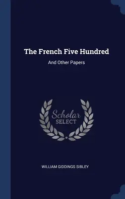 Francúzskych päťsto: A iné dokumenty - The French Five Hundred: And Other Papers