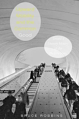 Vzostupná mobilita a spoločné dobro: K literárnym dejinám sociálneho štátu - Upward Mobility and the Common Good: Toward a Literary History of the Welfare State