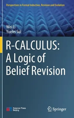 R-Calculus: A Logic of Belief Revision (Logika revízie presvedčenia) - R-Calculus: A Logic of Belief Revision