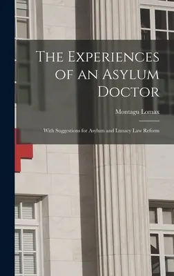Skúsenosti azylového lekára; s návrhmi na reformu azylového práva a zákona o duševne chorých - The Experiences of an Asylum Doctor; With Suggestions for Asylum and Lunacy Law Reform