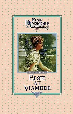 Elsie vo Viamede, kniha 18 - Elsie at Viamede, Book 18