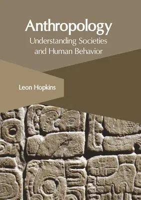 Antropológia: Pochopenie spoločností a ľudského správania - Anthropology: Understanding Societies and Human Behavior