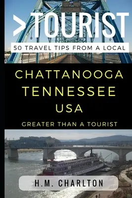 Viac ako turista - Chattanooga Tennessee USA: 50 cestovateľských tipov od miestneho obyvateľa - Chattango - Chattango - USA - Greater Than a Tourist - Chattanooga Tennessee United States: 50 Travel Tips from a Local