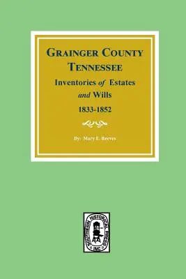 Grainger County, Tennessee Inventáre majetkov a závetov, 1833-1852. - Grainger County, Tennessee Inventories of Estates and Wills, 1833-1852.