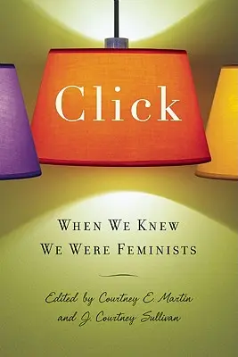 Kliknite na tlačidlo: Keď sme vedeli, že sme feministky - Click: When We Knew We Were Feminists