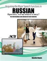 Ruština pre pokročilých: Základy ruštiny: pokročilý kurz ruštiny pre stredoškolákov: Osvojenie si hlavných rečových funkcií v ruštine - Intermediate Advanced Russian: Acquiring the Major Speech Functions in Russian