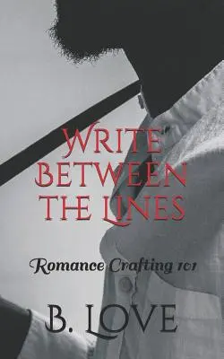 Písať medzi riadkami: Romantické písanie 101 - Write Between the Lines: Romance Crafting 101