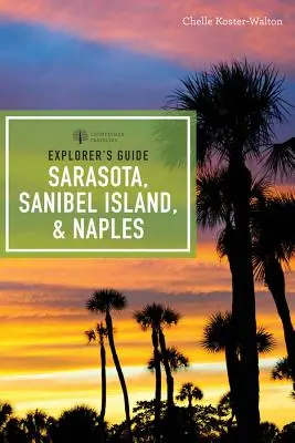 Sprievodca objaviteľa Sarasota, ostrov Sanibel a Naples - Explorer's Guide Sarasota, Sanibel Island, & Naples