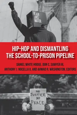 Hip-hop a odstraňovanie potrubia zo školy do väzenia (Hip-Hop and Dismantling the School-to-Prison Pipeline) - Hip-Hop and Dismantling the School-to-Prison Pipeline