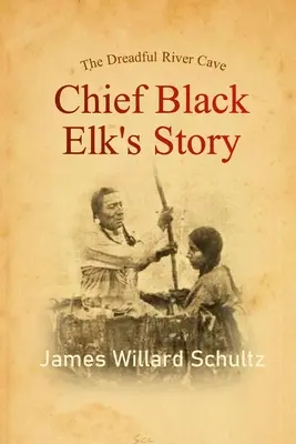Strašná riečna jaskyňa: Príbeh náčelníka Čierneho losa - The Dreadful River Cave: Chief Black Elk's Story