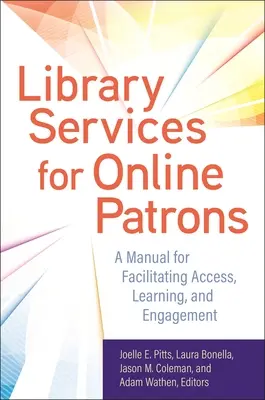 Knižničné služby pre online patrónov: Príručka na uľahčenie prístupu, vzdelávania a zapojenia - Library Services for Online Patrons: A Manual for Facilitating Access, Learning, and Engagement