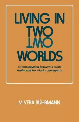 Život v dvoch svetoch: Komunikácia medzi bielou liečiteľkou a jej čiernymi kolegami - Living in Two Worlds: Communication Between a White Healer and Her Black Counterparts