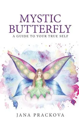 Mystický motýľ: sprievodca po vašom pravom ja - Mystic Butterfly: a guide to your true self