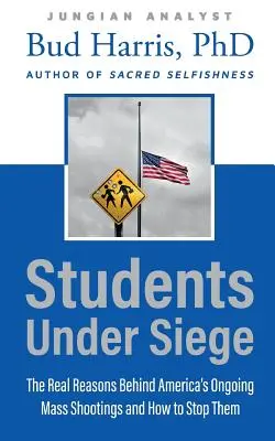 Študenti v obkľúčení: Skutočné príčiny pokračujúcej masovej streľby v Amerike a ako ju zastaviť - Students Under Siege: The Real Reasons behind America's Ongoing Mass Shootings and How to Stop Them