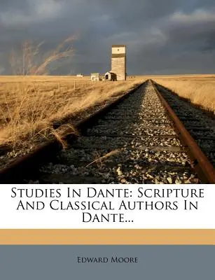 Štúdie o Dantovi: Písmo a klasickí autori v Danteho... - Studies in Dante: Scripture and Classical Authors in Dante...