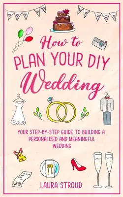 Ako si naplánovať svadbu v štýle „urob si sám - How to Plan Your DIY Wedding