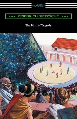 Zrod tragédie: (preklad William A. Haussmann) - The Birth of Tragedy: (Translated by William A. Haussmann)