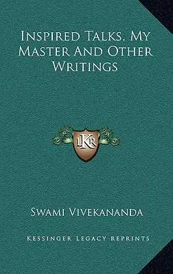 Inšpirované rozhovory, môj učiteľ a iné spisy - Inspired Talks, My Master And Other Writings