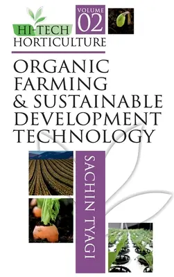 Hi-Tech záhradníctvo: Zväzok 02: Ekologické poľnohospodárstvo a technológie trvalo udržateľného rozvoja - Hi-Tech Horticulture: Volume 02: Organic Farming and Sustainable Development Technology