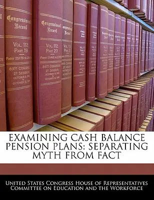 Preskúmanie dôchodkových plánov s peňažným zostatkom: Oddelenie mýtov od faktov - Examining Cash Balance Pension Plans: Separating Myth from Fact